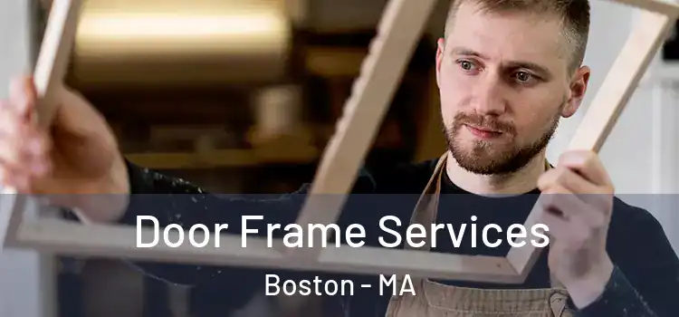 Door Frame Services Boston - MA
