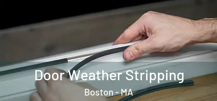 Door Weather Stripping Boston - MA