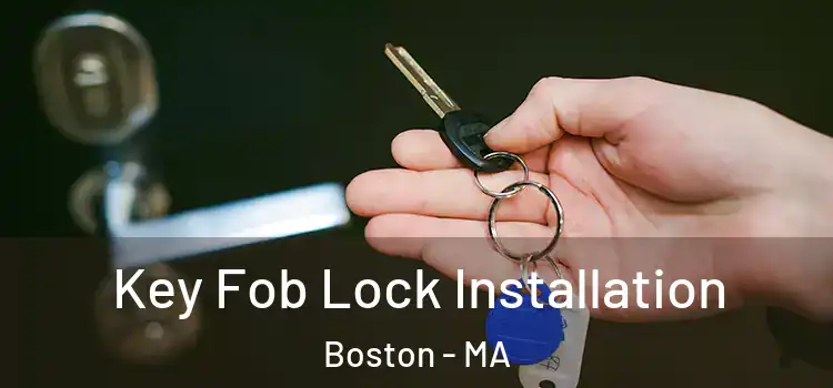 Key Fob Lock Installation Boston - MA